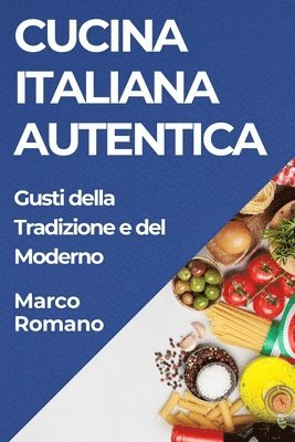 Marco Romano - Cucina Italiana Autentica, Häftad