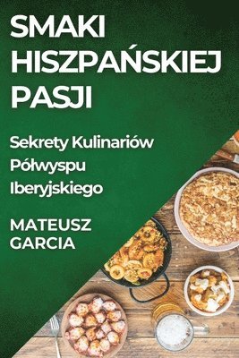 Mateusz Garcia - Smaki Hiszpańskiej Pasji, Häftad