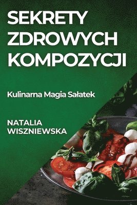 Natalia Wiszniewska - Sekrety Zdrowych Kompozycji, Häftad