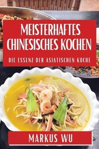 bokomslag Meisterhaftes Chinesisches Kochen