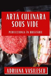 bokomslag Art&#259; Culinara Sous Vide