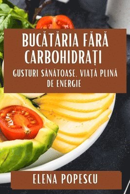 bokomslag Buc&#259;t&#259;ria F&#259;r&#259; Carbohidra&#539;i