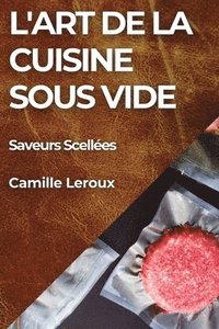bokomslag L'Art de la Cuisine Sous Vide