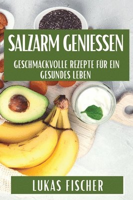 Lukas Fischer - Salzarm genießen, Häftad