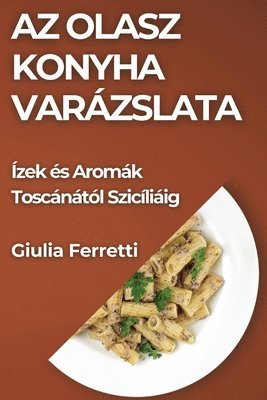 Giulia Ferretti - Az Olasz Konyha Varázslata, Häftad