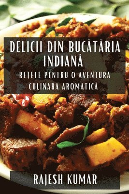 bokomslag Delicii din Buc&#259;t&#259;ria Indian&#259;