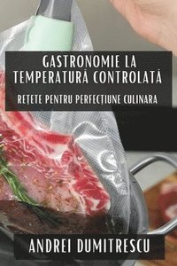 bokomslag Gastronomie la Temperatur&#259; Controlat&#259;