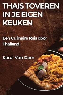 Karel Van Dam, Karel van Dam - Thais Toveren in je Eigen Keuken, Häftad