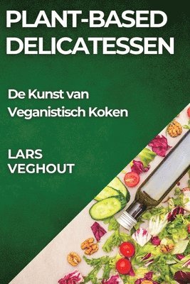 Lars Veghout - Plant-Based Delicatessen, Häftad