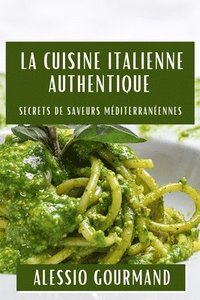 bokomslag La Cuisine Italienne Authentique