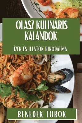 bokomslag Olasz Kulinris Kalandok