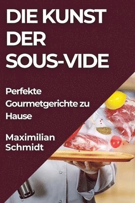 Maximilian Schmidt - Kunst der Sous-Vide, Häftad