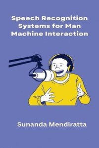 bokomslag Speech Recognition Systems for Man Machine Interaction