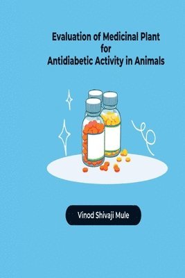 bokomslag EVALUATION OF MEDICINAL PLANT FOR ANTIDIABETIC ACTIVITY IN ANIMALS