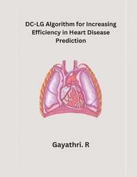 bokomslag DC-LG Algorithm for Increasing Efficiency in Heart Disease Prediction