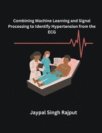 bokomslag Combining Machine Learning and Signal Processing to Identify Hypertension from the ECG