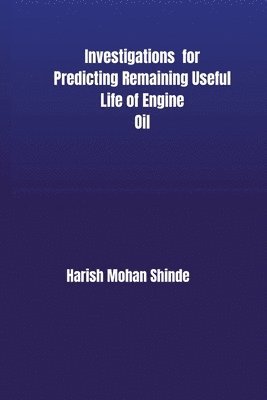 Investigations for Predicting Remaining Useful Life of Engine Oil 1