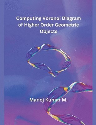 bokomslag Computing Voronoi Diagram of Higher Order Geometric Objects