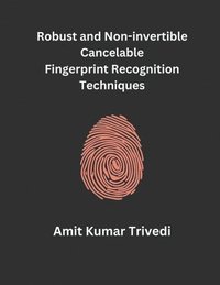 bokomslag Robust and Non-invertible Cancelable Fingerprint Recognition Techniques