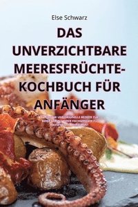 bokomslag Das Unverzichtbare Meeresfrchte-Kochbuch Fr Anfnger