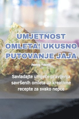 bokomslag Umjetnost Omleta! Ukusno Putovanje Jaja