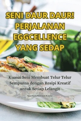 bokomslag Seni Daur Daur! Perjalanan Eggcellence Yang Sedap