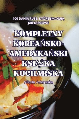 bokomslag Kompletny Korea&#323;sko-Ameryka&#323;ski Ksi&#260;&#379;ka Kucharska