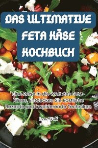 bokomslag Das Ultimative Feta Kse Kochbuch