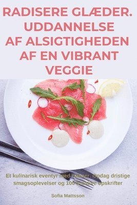 bokomslag Radisere Glder. Uddannelse AF Alsigtigheden AF En Vibrant Veggie