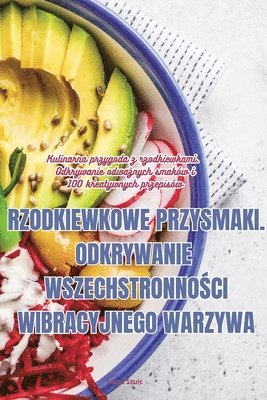 bokomslag Rzodkiewkowe Przysmaki. Odkrywanie Wszechstronno&#346;ci Wibracyjnego Warzywa