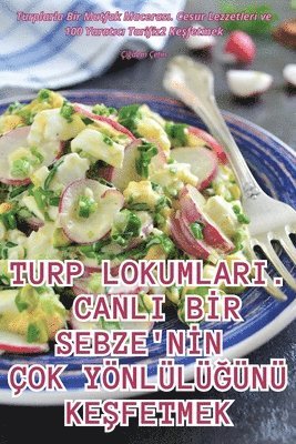 bokomslag Turp Lokumlari. Canli B&#304;r Sebze'n&#304;n ok Ynll&#286;n Ke&#350;fetmek