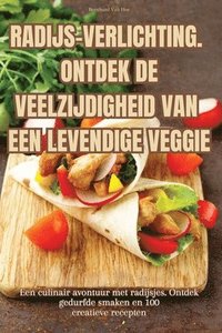 bokomslag Radijs-Verlichting. Ontdek de Veelzijdigheid Van Een Levendige Veggie