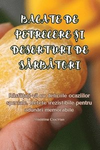 bokomslag Bacate de Petrecere &#536;i Deserturi de S&#258;rb&#258;tori