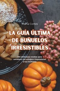 bokomslag La Gua ltima de Buuelos Irresistibles