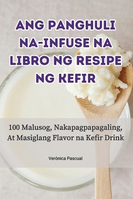 bokomslag Ang Panghuli Na-Infuse Na Libro Ng Resipe Ng Kefir