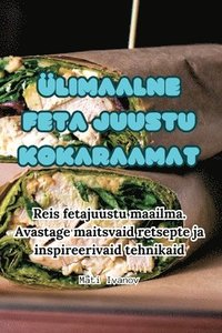 bokomslag Ülimaalne Feta Juustu Kokaraamat