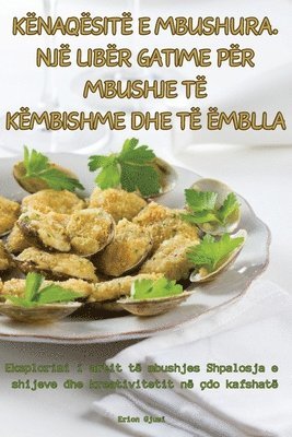 Erion Gjuzi - Kënaqësitë E Mbushura. Një Libër Gatime Për Mbushje Të Këmbishme Dhe Të Ëmblla, Häftad
