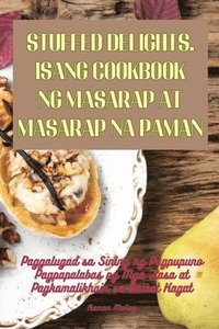 bokomslag Stuffed Delights. Isang Cookbook Ng Masarap at Masarap Na Paman