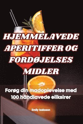 bokomslag Hjemmelavede Aperitiffer Og Fordjelses Midler