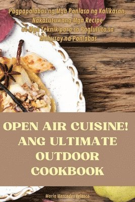 Open Air Cuisine! Ang Ultimate Outdoor Cookbook