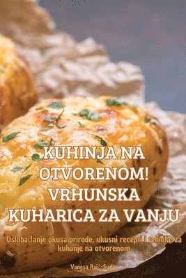 bokomslag Kuhinja Na Otvorenom! Vrhunska Kuharica Za Vanju