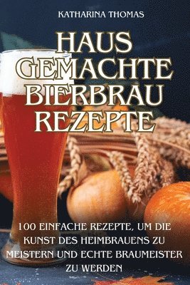 bokomslag Hausgemachte Bierbraurezepte