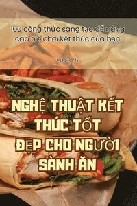 bokomslag Ngh&#7878; Thu&#7852;t K&#7870;t Thc T&#7888;t &#272;&#7864;p Cho Ng&#431;&#7900;i Snh &#258;n