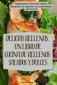 bokomslag Delicias Rellenas. Un Libro de Cocina de Rellenos Salados Y Dulces