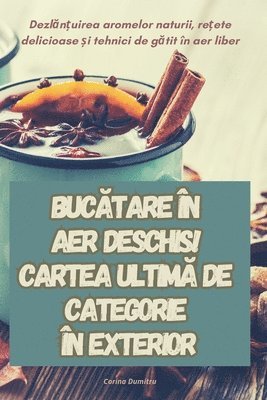 bokomslag Buc&#258;tare n Aer Deschis! Cartea Ultim&#258; de Categorie n Exterior