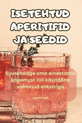 Isetehtud Aperitifid Ja Seedid 1