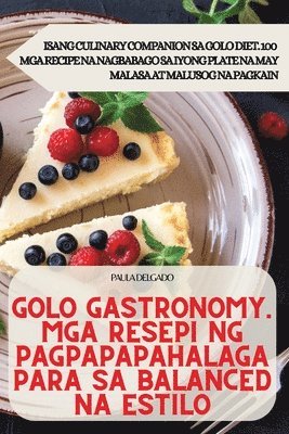 Golo Gastronomy. MGA Resepi Ng Pagpapapahalaga Para Sa Balanced Na Estilo 1