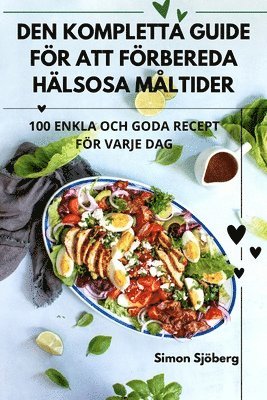 Simon Sjöberg - Den Kompletta Guide För Att Förbereda Hälsosa Måltider, Häftad. Tillgänglighet: Lägg i varukorg