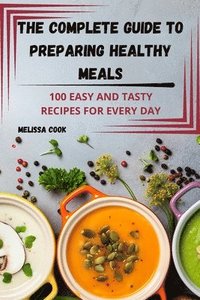 bokomslag The Complete Guide to Preparing Healthy Meals