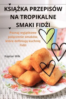 bokomslag Ksi&#260;&#379;ka Przepisw Na Tropikalne Smaki Fid&#379;i